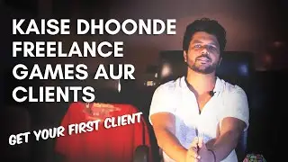 HOW TO GET CLIENTS | FIND YOUR FIRST CLIENT | FIND GAME PROJECTS | FREELANCE CLIENT KAISE DHOONDE