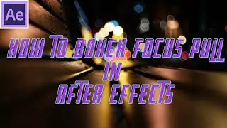 How to create realistic BOKEH effect and focus pull in After Effects 2020 in Hindi