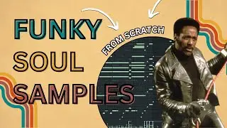 How to Make Funky Soul Samples From Scratch 2024 | Making 70's Soul Samples for Jay Z, Rick Ross