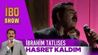 İbrahim Tatlıses - Hasret Kaldım | İbo show