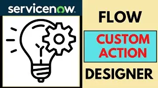 Create Custom Action In Flow Designer | ServiceNow Flow Designer