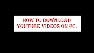 How to download YouTube videos on PC