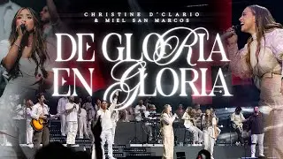 De Gloria En Gloria | Christine D’Clario & Miel San Marcos