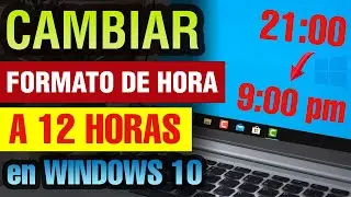 Cómo cambiar la hora en Windows 10 a 12 horas | cambiar formato de 24 a 12 horas windows 10