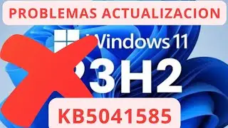 🚨URGENTE🚨 PROBLEMAS CON WINDOWS 11 23H2 KB5041585