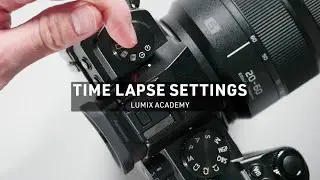 How to do a Time Lapse | LUMIX Academy