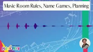 Music Room Rules, Names Games, and more Audio Podcast