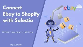 Connect Ebay to Shopify with Salestio — Migrating ebay Listings