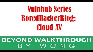 Cyber Security | Ethical Hacking | Pentesting  | Vulnhub | Walkthrough |  BoredHackerBlog Cloud AV