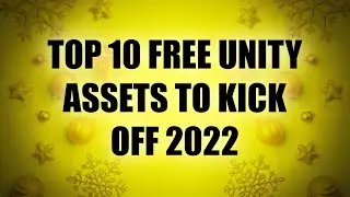 Top 10 FREE Unity Assets to Kick Off 2022