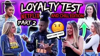 He really tried to SMASH her best friend?! (Loyalty Test Netflix and chill edition)  Part 2