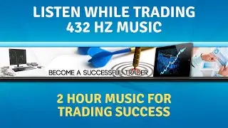 Listen While Trading - 2 hour 432 Hz Music (Trading FOCUS, DISCIPLINE, PATIENCE)