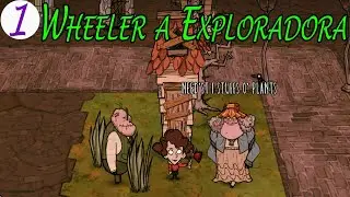 Wheeler Eps 01 - A Melhor Exploradora do Constant / Don't Starve: Together