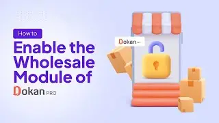 How to Enable the Wholesale Module of Dokan Pro