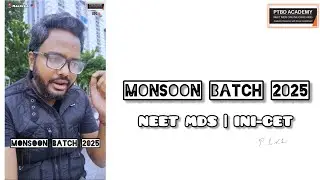 New Schedule - NEET MDS 2025 | Monsoon Batch 2025 | PTBD Academy | Dr Naveen