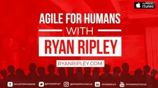 Agile for Humans #71: Advance Scrum with Ryan Ripley