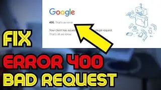 Fix Error 400 Bad Request in Google Chrome