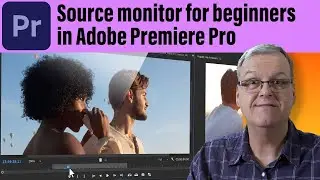 Source Monitor for Beginners in Premiere Pro