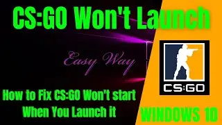 How to Fix CS:GO Wont Start When You Launch it!