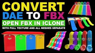 Convert DAE to FBX and Import into iClone with Textures and Separate Meshes