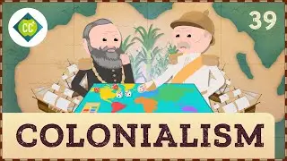 Colonialism: Crash Course Geography #39