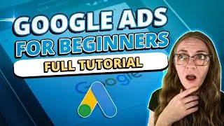 The FULL Guide to Google Ads For Beginners in 2024