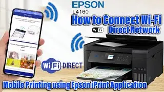 How to Connect and Print using Epson iPrint Mobile App via Wi-Fi Direct Network of Epson L4160 Print