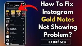 [SOLVED]✅ How To Fix Instagram Gold Notes Not Showing/Working Problem // Instagram Gold Notes Issue