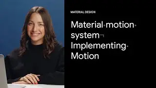 Implementing motion with Material Design | Google Design Tutorials