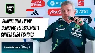 JAVIER AGUIRRE ¿Cuáles son las prioridades en las que se DEBE ENFOCAR? | Análisis ESPN FC