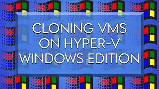 How to Clone Windows VMs in HyperV - Windows Server/Windows 10