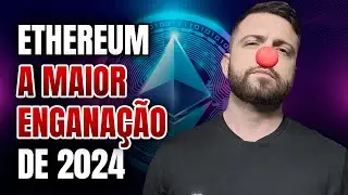 ETHEREUM A MAIOR DECEPÇÃO DE 2024 E ESSE É O MOTIVO ....