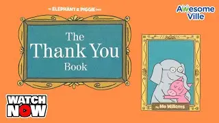 The Thank YOU book! An Elephant & Piggie - Read aloud story