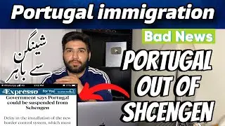 Bad News Portugal Could  Be Suspended From Schengen Zone | Portugal Immigration update