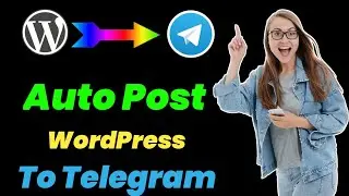 How To Send WordPress Posts Automatically To Telegram | Auto Post From WordPress To Telegram Channel