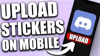 How to Upload Stickers on Discord Mobile (2024) - IOS/Android