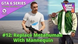 Unreal Engine 5 GTA 6 Tutorial Series - #12: Replace Metahuman with Mannequin