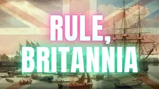 Rule, Britannia! - British Patriotic Song | History