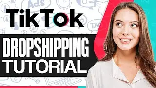 How To Dropship With TikTok Shop 2024 (Tutorial For Beginners)