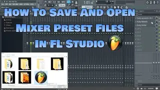 How To Save And Open Mixer Preset Files In FL Studio