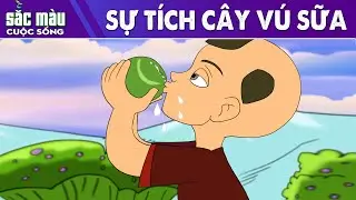 TRUYỆN CỔ TÍCH - SỰ TÍCH CÂY VÚ SỮA - Chuyện cổ tích hay nhất - Hoạt hình hay