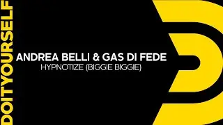 ANDREA BELLI & GAS DI FEDE - Hypnotize (Biggie Biggie) [Official]