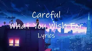 Lucas & Steve - Careful What You Wish For (feat. Alida) [Lyrics]