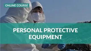 NEW ONLINE COURSE: Personal Protective Equipment