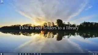 How to add a folder to your Windows library using Windows 10?