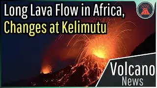 This Week in Volcano News; Long African Lava Flow, Color Changes at Kelimutu