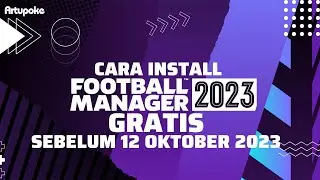 Cara Install FM23 Gratis dan Legal, Klaim Sebelum 12 Oktober 2023