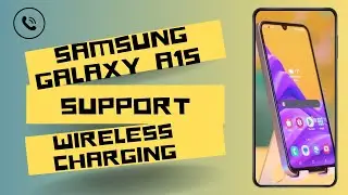 Does Samsung Galaxy A15 Support Wireless Charging?