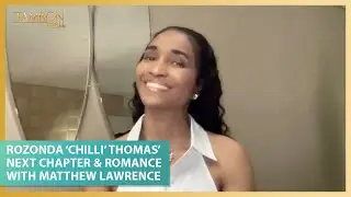 Rozonda ‘Chilli’ Thomas’ Next Chapter & Romance With Matthew Lawrence