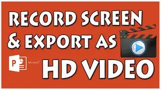 How to Record Screen Using Microsoft PowerPoint Export to High Definition Video